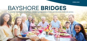 Bayshore Bridges: A newsletter from Bayshore HealthCare - Canada's leading provider of home and community health care services
